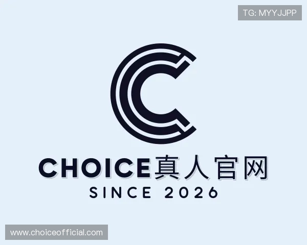 关于Choice真人官网